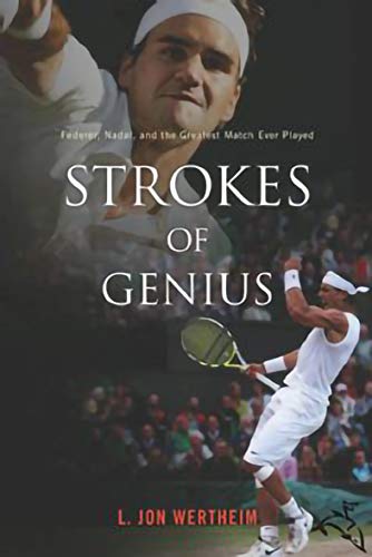 Strokes of Genius: Federer, Nadal, and the Greatest Match Ever Played - L. Jon Wer... 83d801c96a87392d26cc934132225126