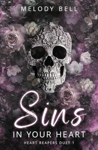 Melody Bell - Sins in Your Heart: Dark Romance (Heart Reapers Duet 1)