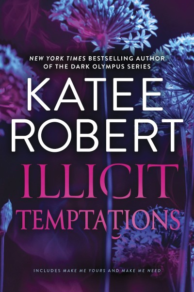 Illicit Temptations: The Make Me Series: Volume 1 - Katee Robert 429abef613a2a86b49510551abbd562c