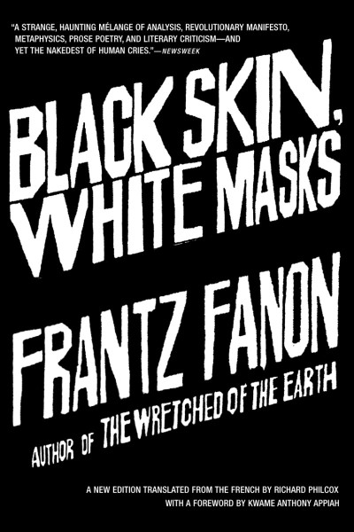 Black Skin, White Masks - Frantz Fanon 50d4ebfa7af1a7a141b7daaed6d6ad37