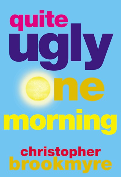 Quite Ugly One Morning - Christopher Brookmyre 5e764449d5cd9a92f7bd184968e9c03e