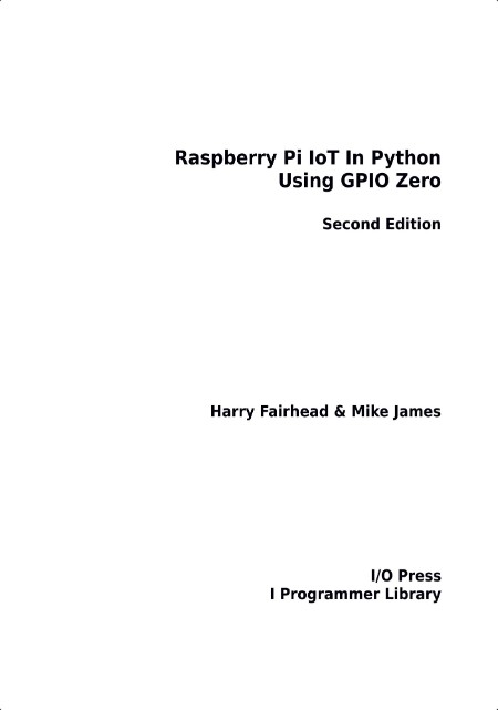 Fairhead H , James M  Raspberry Pi IoT In Python Using GPIO Zero 2ed 2024