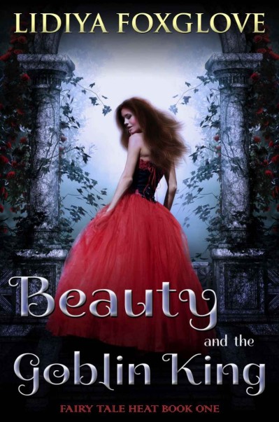 Beauty and the Goblin King - Lidiya Foxglove