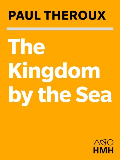 The Kingdom by the Sea: A Journey Around the Coast of Great Britain - Paul Theroux