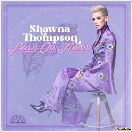 Shawna Thompson - Lean On Neon (2024) [16Bit-44 1kHz] FLAC  833591b6537e260f56d8b03f3796ee48