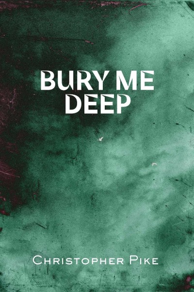 Bury Me Deep - Christopher Pike