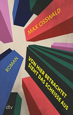 Cover: Osswald, Max - Von hier betrachtet sieht das schei&szlig;e aus