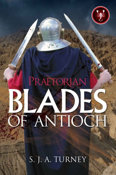 Praetorian: Blades of Antioch: Book 6 - S. J. A. Turney 838a8938733ea0ef91a051c3d8840556