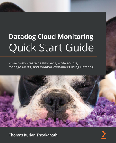 Datadog Cloud Monitoring Quick Start Guide: Proactively create dashboards, write s... D23da1e9fe0b3c4aaff0d8a1e0a99c58