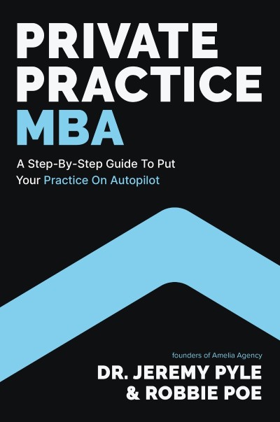 Private Practice MBA: A Step-by-Step Guide to Put Your Practice on Autopilot - Jer... 2b7aa17d2e049c389f1cc84b15146e5d