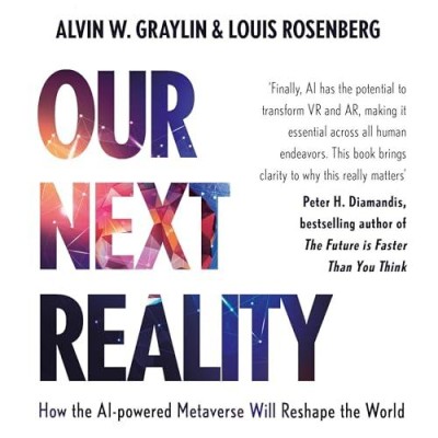 Our Next Reality: How the AI-Powered Metaverse Will Reshape the World - [AUDIOBOOK]