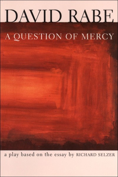 A Question of Mercy: A Play Based on the Essay by Richard Selzer - David Rabe 693a852e2728cdea1732027fd5d52466