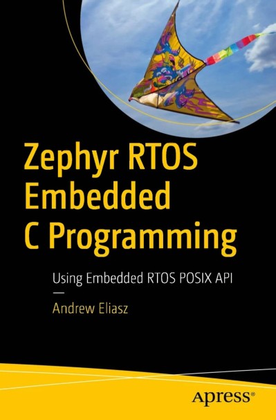 Zephyr RTOS Embedded C Programming: Using Embedded RTOS POSIX API - Andrew Eliasz B4a8db8d5276d5b50fe248fe110d986a