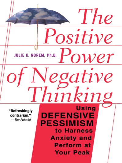 The Positive Power Of Negative Thinking - Julie Norem 3345ce37da76a9a094e7103c1220f26c