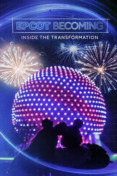 EPCOT Becoming Inside The Transformation (2024) DOCU 720p DSNP WEB-DL DDP5 1 H 264-SUMMiT Bcf3e88842b5279cc2211bbb00750f72