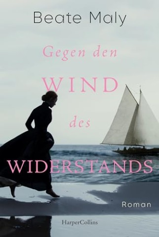 Cover: Beate Maly - Gegen den Wind des Widerstands