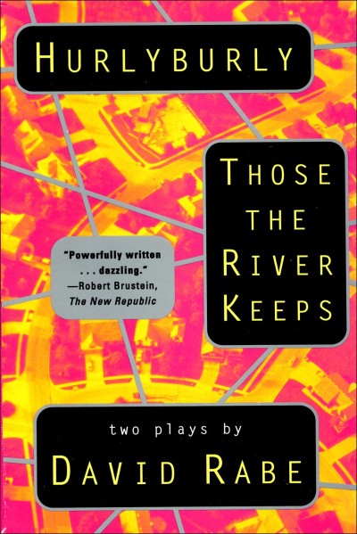 Hurlyburly and Those the River Keeps: Two Plays - David Rabe 406d79581acbeda10732f1c36c2b947e