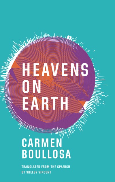 Heavens on Earth - Carmen Boullosa 4eb2fa630b6c8f3130e075c534b84880