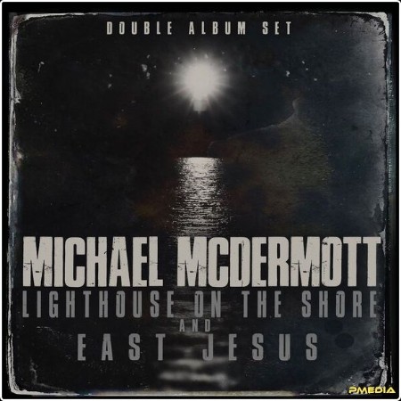 Michael McDermott - Lighthouse On The Shore  East Jesus (2024) [24Bit-44 1kHz] FLAC