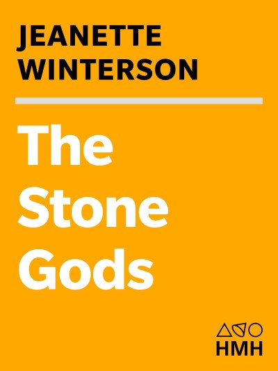 The Stone Gods: A Novel - Jeanette Winterson