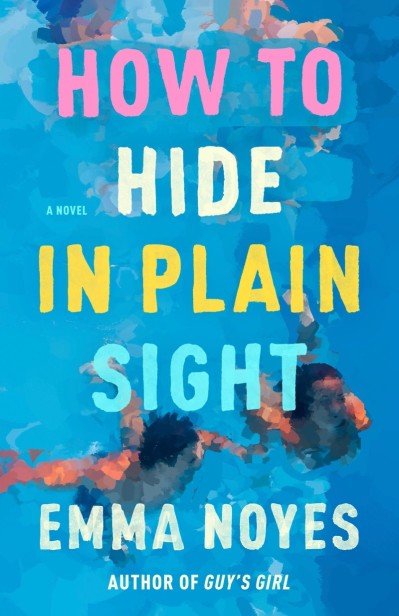 How to Hide in Plain Sight - Emma Noyes 5f571bd47895c08b36103b454468f88c