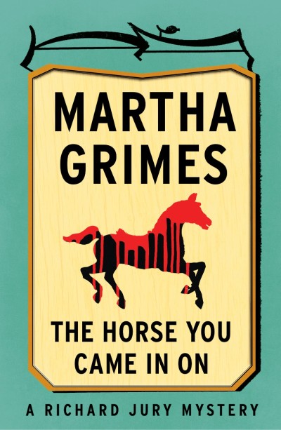 The Horse You Came in On - Martha Grimes Fdd03de18623d99217068901df5eec90