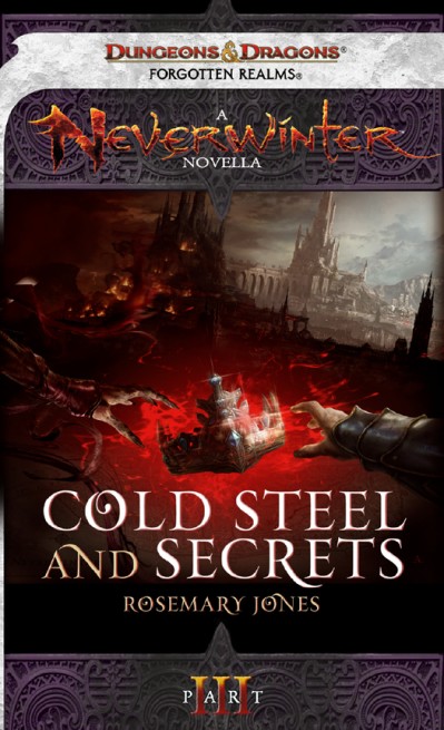 Cold Steel and Secrets: A Neverwinter Novella, Part III - Rosemary Jones 5ae884c58467e7ab3d656d333c4b0495