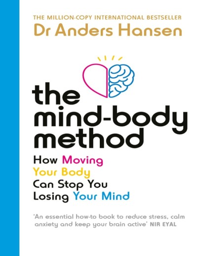 The Mind-Body Method: How Moving Your Body Can Stop You Losing Your Mind - Anders ... 94f46bbce4f01f5a6c777f1aea29e39b