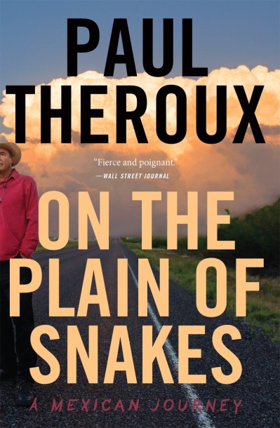 On The Plain Of Snakes: A Mexican Journey - Paul Theroux Dca3e25af2717b46257b8326f765e8a8