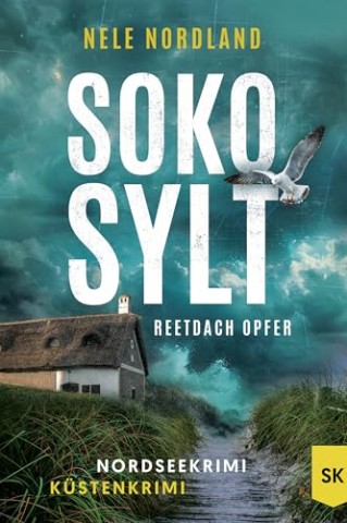 Nordland, Nele - Soko Sylt - Reetdach Opfer: Nordseekrimi K&uuml;stenkrimi (Berger & Claasen ermitteln 2)