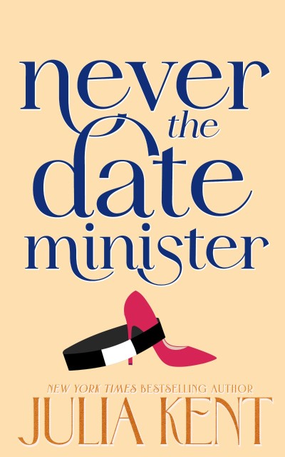 Never Date the Minister - Julia Kent