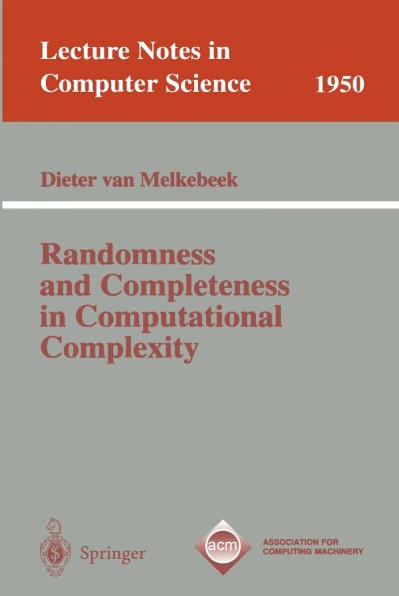 Randomness and Completeness in Computational Complexity - Dieter van Melkebeek 3613006f2f840068cb17e769a310a6bc