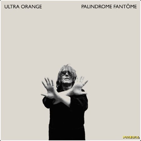 Ultra Orange - Palindrome Fantôme (2024) [24Bit-44 1kHz] FLAC  A45a5525dec5255760734826bc2907c0