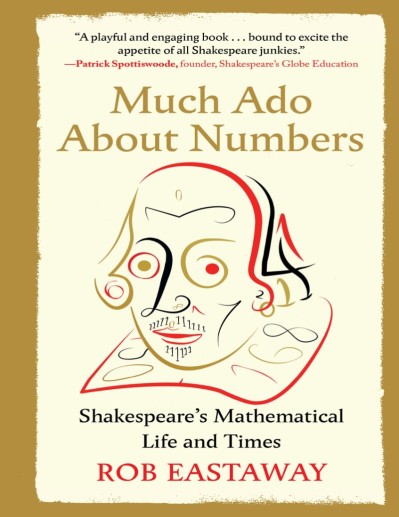 Much Ado About Numbers: Shakespeare's Mathematical Life and Times - Rob Eastaway 428666242a2dcb3d4d14b55d832779c8