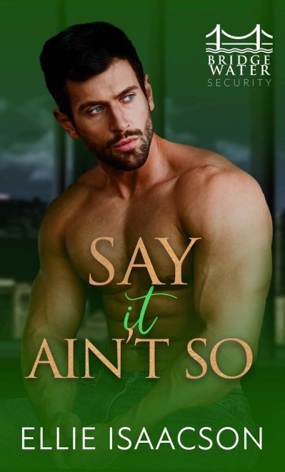 Say it Ain't So - Ellie Isaacson 3f7210ceae6553e34f71f30109876dcb