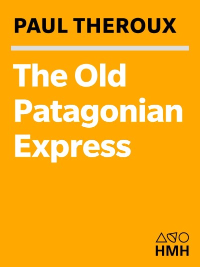 The Old Patagonian Express: By Train Through the Americas - Paul Theroux 0960bd92f938deeaa527d48ad7069acf