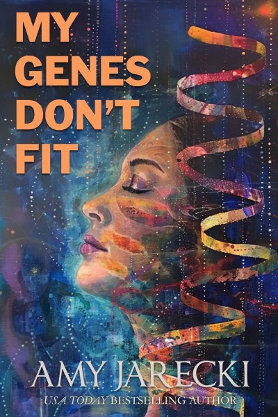 My Genes Don't Fit - Amy Jarecki 4e63bb1ac41eaabebe3d1f6d39a0a0cf