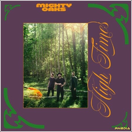 Mighty Oaks - High Times (2024) [24Bit-44 1kHz] FLAC  8ab2178ff5cb2874e08ecda7d4f422d1