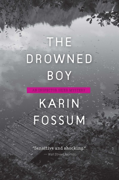 The Drowned Boy - Karin Fossum 1fa7bc8f45c3801cc9f4a86bad93f5d2