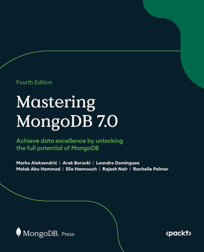 Mastering MongoDB 7.0 - Fourth Edition: Achieve data excellence by unlocking the f... 515cdddd77c4e2d9fdf0109338de4de0