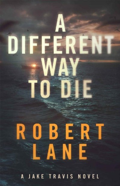 A Different Way to Die - Robert Lane 08097d28edd92cbd13410870db26a6e1