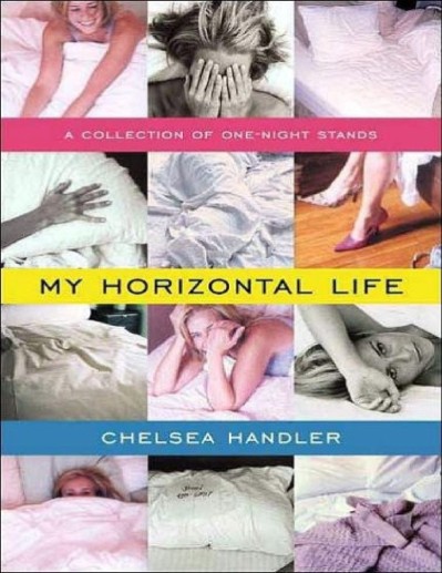 My Horizontal Life: A Collection of One Night Stands - Chelsea Handler