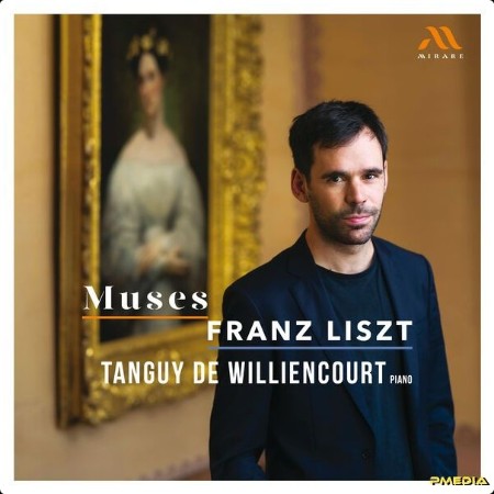 Tanguy de Williencourt - Muses - Franz Liszt (2024) [24Bit-96kHz] FLAC