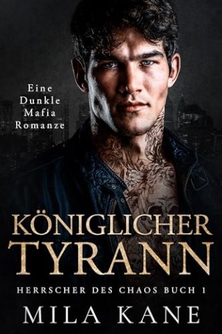 Cover: Mila Kane - K&ouml;niglicher Tyrann: Eine dunkle Mafia Romanze