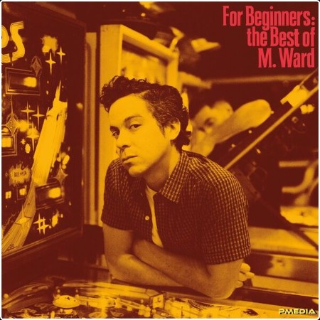 M  Ward - For Beginners The Best of M  Ward (2024) [16Bit-44 1kHz] FLAC  05b09fc462ee92aca0cc0c5a25b3c8ef