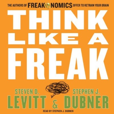 Think Like a Freak: The Authors of Freakonomics Offer to Retrain Your Brain - Step... 161c1603a5f1d85a613683974d8d53ef