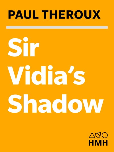 Sir Vidia's Shadow: A Friendship Across Five Continents - Paul Theroux 570ab15db020fc262521afb37576e5f4