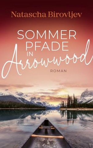 Cover: Natascha Birovljev - Sommerpfade in Arrowwood (Sleeping Lake Ranch Reihe 3)