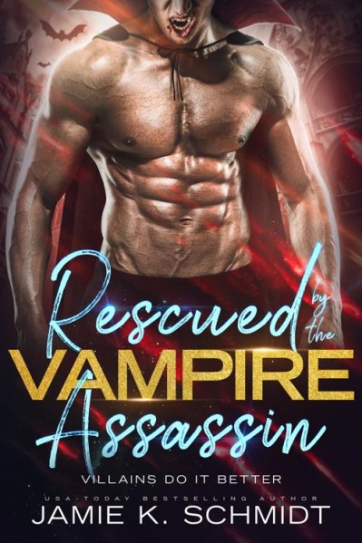 Rescued by the Vampire Assassin - Jamie K. Schmidt