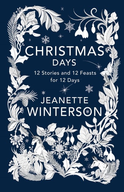 Christmas Days: 12 Stories and 12 Feasts for 12 Days - Jeanette Winterson 36d1978fe69272cf2e9a2e136ad6c4ff